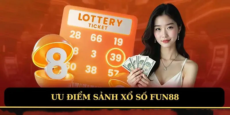 Xổ số Fun88 mang cho hội viên những cảm nhận khác biệt 