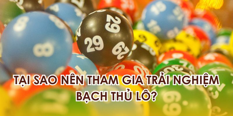 Các giá trị mà người chơi nhận được khi tham gia bạch thủ lô là gì?