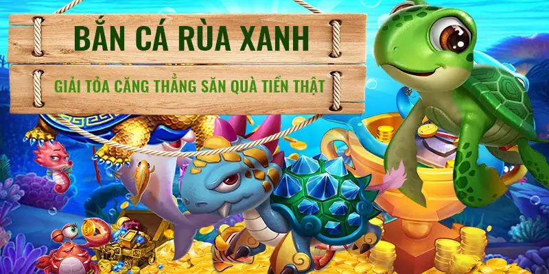 Bắn cá rùa xanh sở hữu nhiều ưu điểm siêu xịn sò