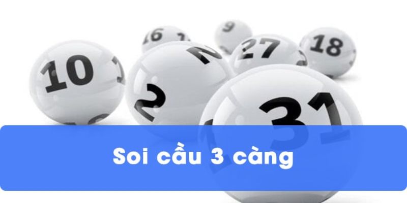 Kinh nghiệm soi cầu 3 càng chính xác chuẩn cao thủ