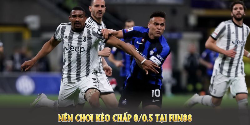 Nên chơi Kèo chấp 0/0.5 là gì tại Fun88 bởi môi trường cá cược